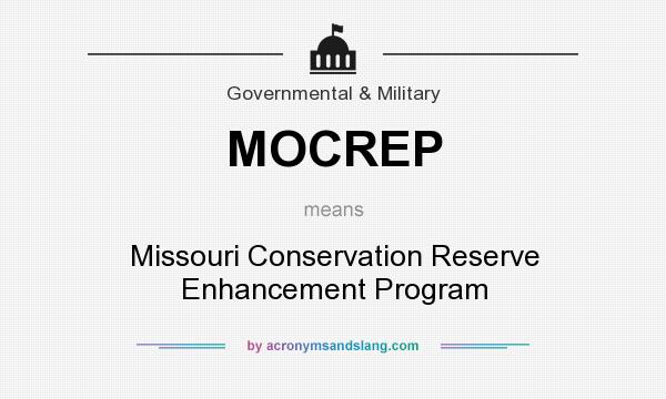 What does MOCREP mean? It stands for Missouri Conservation Reserve Enhancement Program