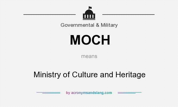 What does MOCH mean? It stands for Ministry of Culture and Heritage