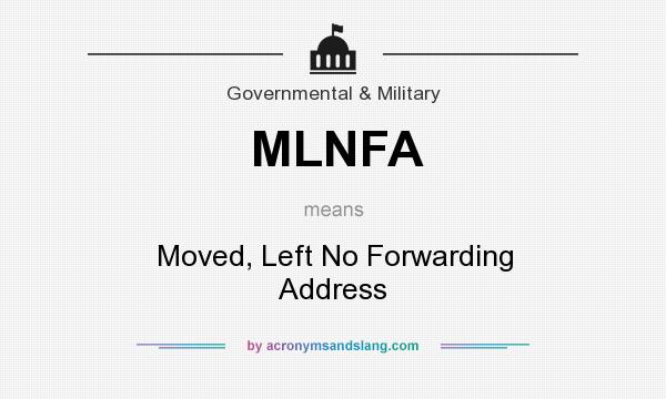 What does MLNFA mean? It stands for Moved, Left No Forwarding Address