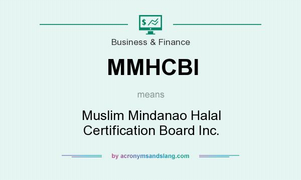 What does MMHCBI mean? It stands for Muslim Mindanao Halal Certification Board Inc.