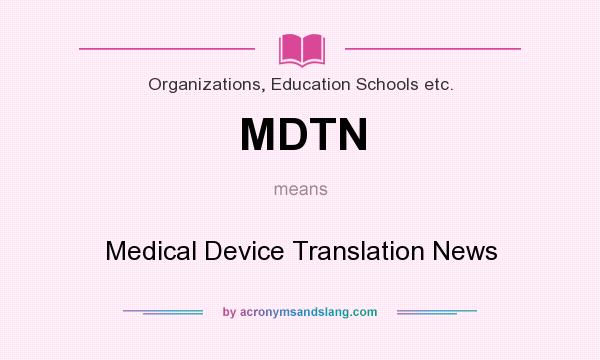What does MDTN mean? It stands for Medical Device Translation News