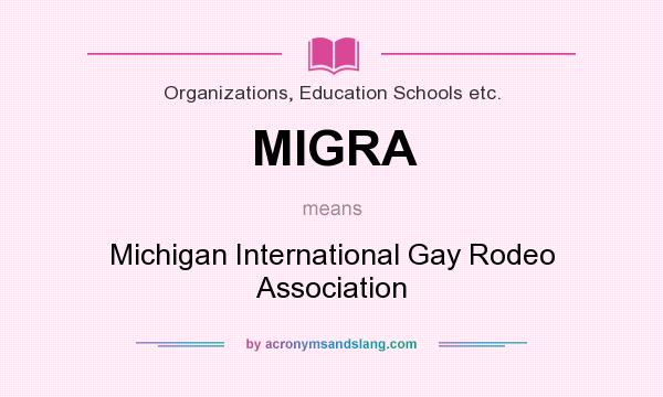 What does MIGRA mean? It stands for Michigan International Gay Rodeo Association