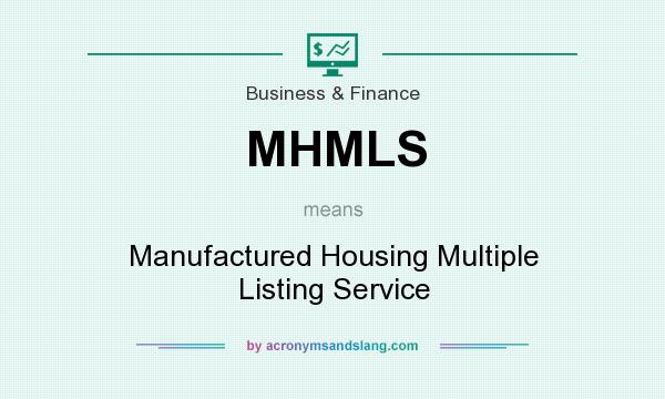 What does MHMLS mean? It stands for Manufactured Housing Multiple Listing Service