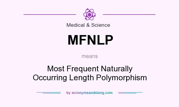 What does MFNLP mean? It stands for Most Frequent Naturally Occurring Length Polymorphism