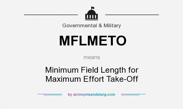 What does MFLMETO mean? It stands for Minimum Field Length for Maximum Effort Take-Off