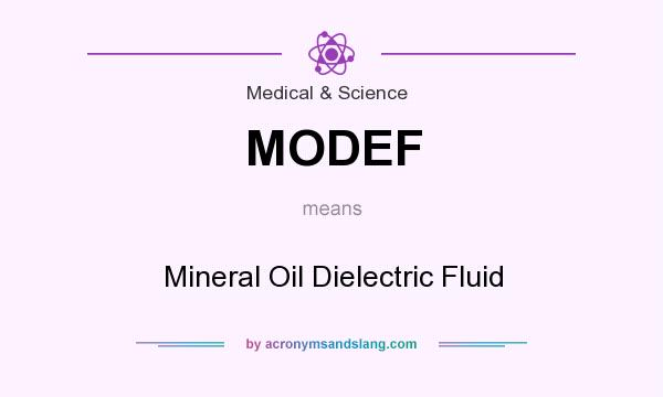 What does MODEF mean? It stands for Mineral Oil Dielectric Fluid