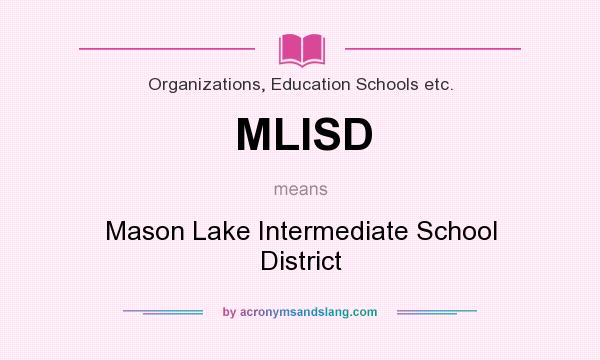 What does MLISD mean? It stands for Mason Lake Intermediate School District