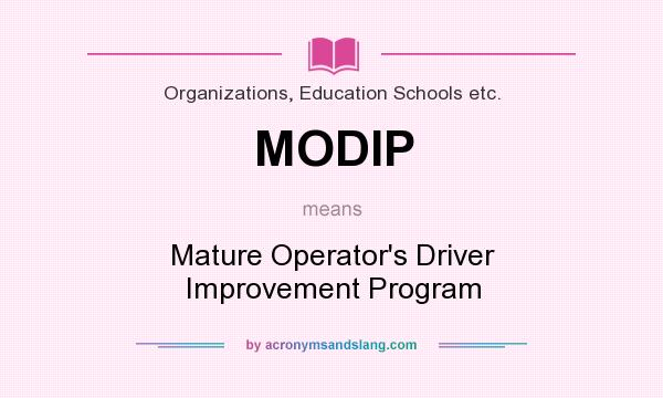 What does MODIP mean? It stands for Mature Operator`s Driver Improvement Program