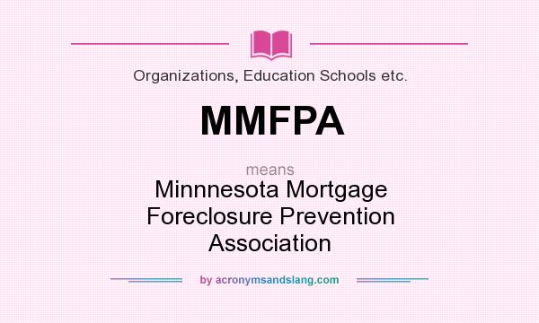 What does MMFPA mean? It stands for Minnnesota Mortgage Foreclosure Prevention Association