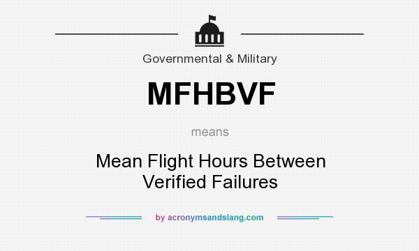What does MFHBVF mean? It stands for Mean Flight Hours Between Verified Failures