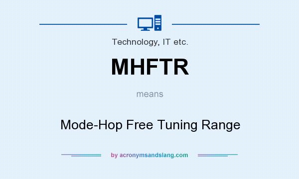 What does MHFTR mean? It stands for Mode-Hop Free Tuning Range