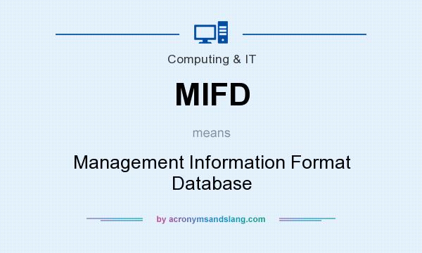 What does MIFD mean? It stands for Management Information Format Database
