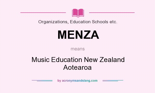 What does MENZA mean? It stands for Music Education New Zealand Aotearoa