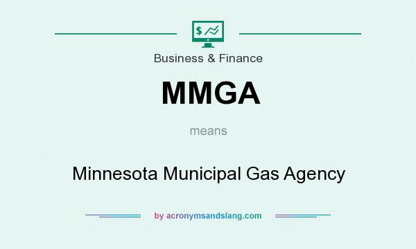 What does MMGA mean? It stands for Minnesota Municipal Gas Agency