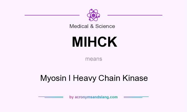 What does MIHCK mean? It stands for Myosin I Heavy Chain Kinase