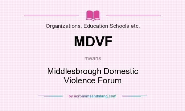 What does MDVF mean? It stands for Middlesbrough Domestic Violence Forum