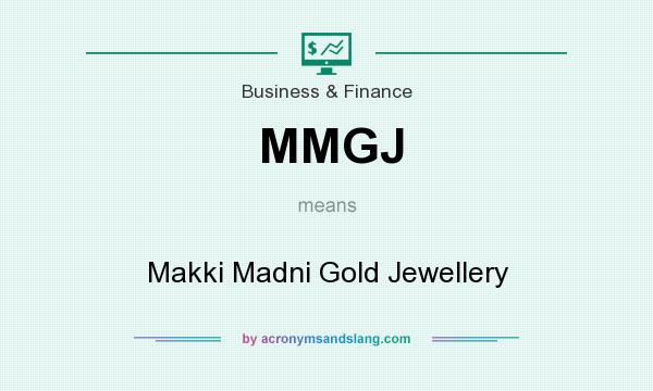 What does MMGJ mean? It stands for Makki Madni Gold Jewellery