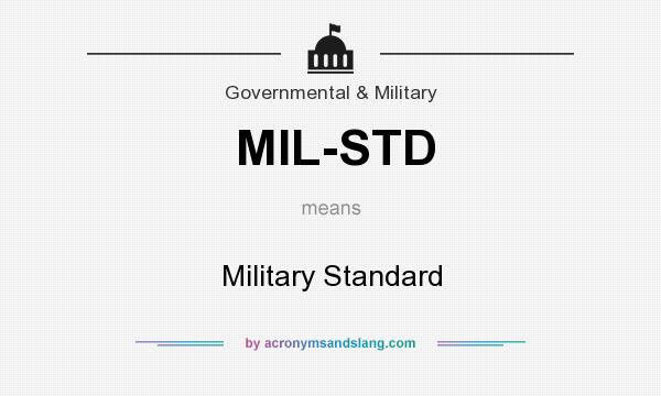 What does MIL-STD mean? It stands for Military Standard