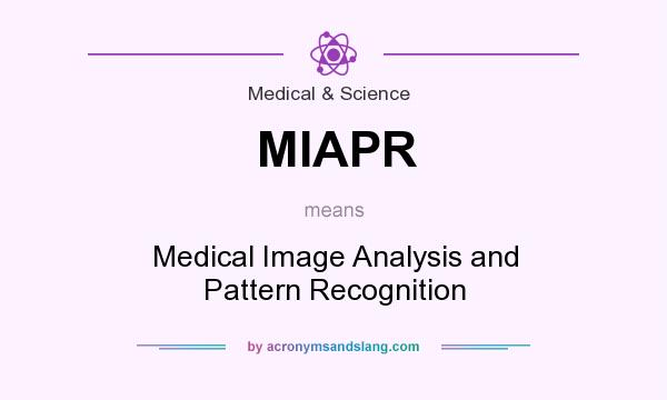 What does MIAPR mean? It stands for Medical Image Analysis and Pattern Recognition