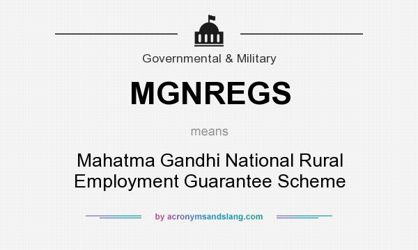 What does MGNREGS mean? It stands for Mahatma Gandhi National Rural Employment Guarantee Scheme