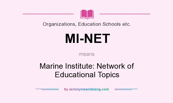 What does MI-NET mean? It stands for Marine Institute: Network of Educational Topics