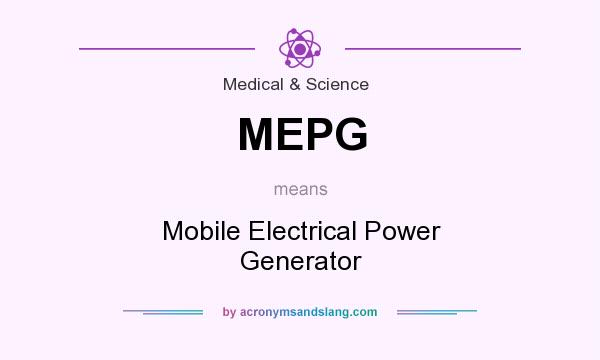 What does MEPG mean? It stands for Mobile Electrical Power Generator
