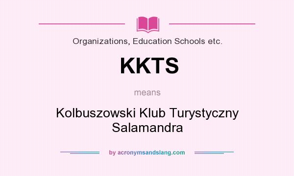 What does KKTS mean? It stands for Kolbuszowski Klub Turystyczny Salamandra