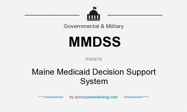 What does MMDSS mean? It stands for Maine Medicaid Decision Support System