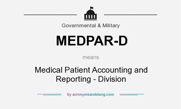 What does MEDPAR-D mean? It stands for Medical Patient Accounting and Reporting - Division