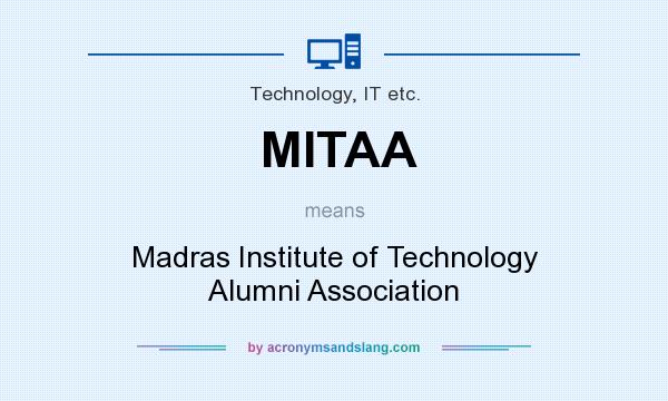 What does MITAA mean? It stands for Madras Institute of Technology Alumni Association