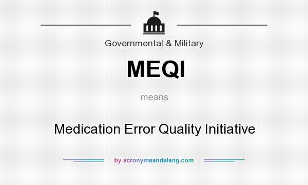 What does MEQI mean? It stands for Medication Error Quality Initiative