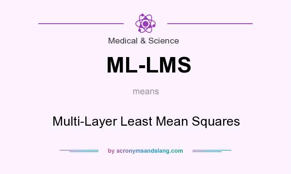 What does ML-LMS mean? It stands for Multi-Layer Least Mean Squares