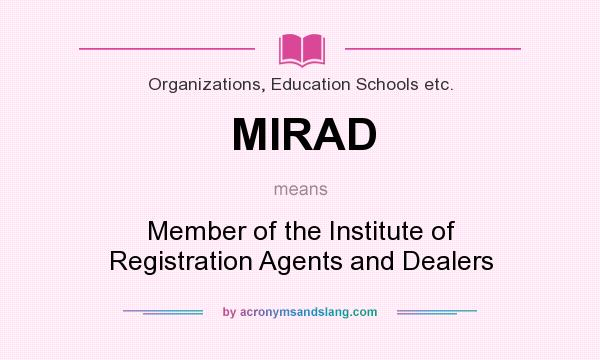 What does MIRAD mean? It stands for Member of the Institute of Registration Agents and Dealers