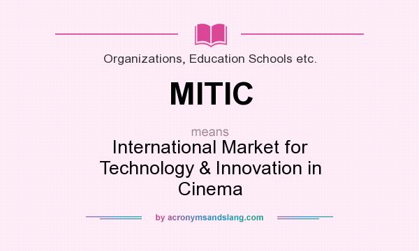 What does MITIC mean? It stands for International Market for Technology & Innovation in Cinema