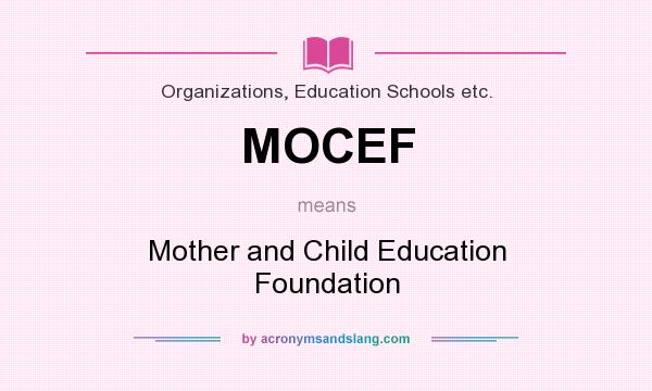 What does MOCEF mean? It stands for Mother and Child Education Foundation