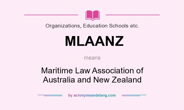 What does MLAANZ mean? It stands for Maritime Law Association of Australia and New Zealand