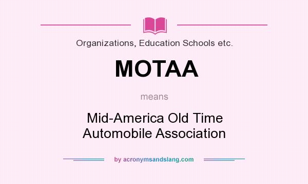 What does MOTAA mean? It stands for Mid-America Old Time Automobile Association