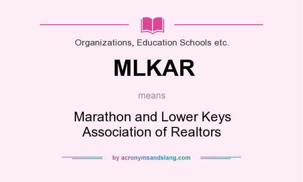 What does MLKAR mean? It stands for Marathon and Lower Keys Association of Realtors