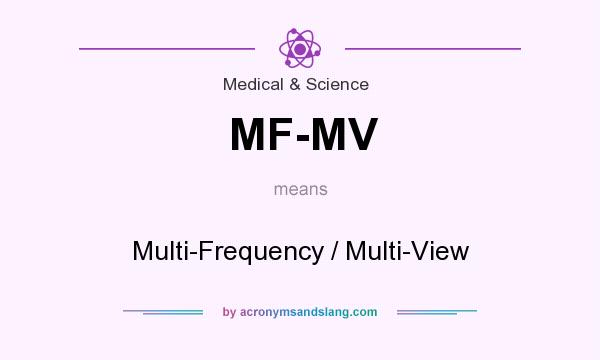 What does MF-MV mean? It stands for Multi-Frequency / Multi-View