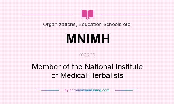 What does MNIMH mean? It stands for Member of the National Institute of Medical Herbalists