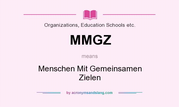 What does MMGZ mean? It stands for Menschen Mit Gemeinsamen Zielen