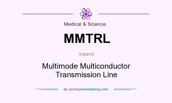What does MMTRL mean? It stands for Multimode Multiconductor Transmission Line