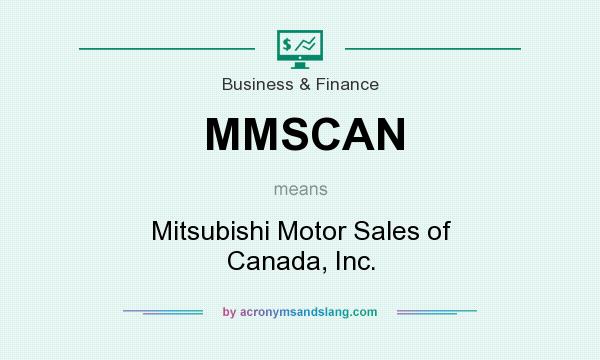 What does MMSCAN mean? It stands for Mitsubishi Motor Sales of Canada, Inc.