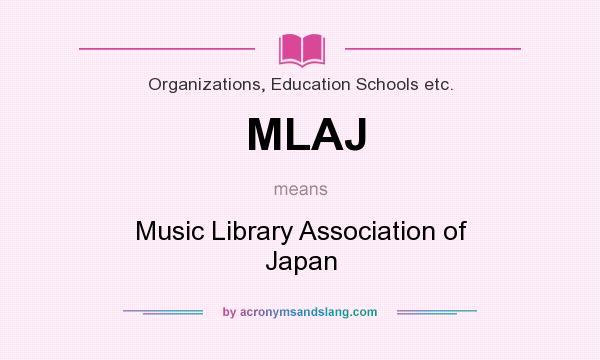 What does MLAJ mean? It stands for Music Library Association of Japan