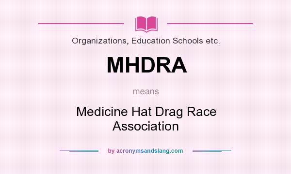What does MHDRA mean? It stands for Medicine Hat Drag Race Association