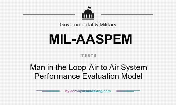 What does MIL-AASPEM mean? It stands for Man in the Loop-Air to Air System Performance Evaluation Model