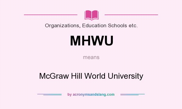What does MHWU mean? It stands for McGraw Hill World University