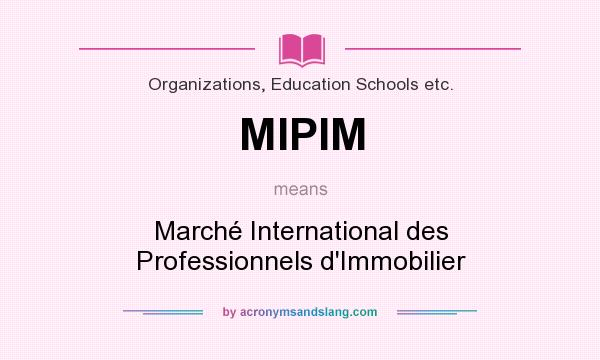 What does MIPIM mean? It stands for Marché International des Professionnels d`Immobilier