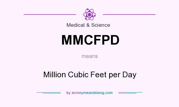 What does MMCFPD mean? It stands for Million Cubic Feet per Day