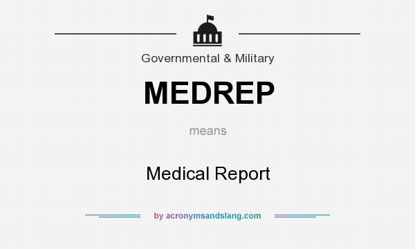 What does MEDREP mean? It stands for Medical Report
